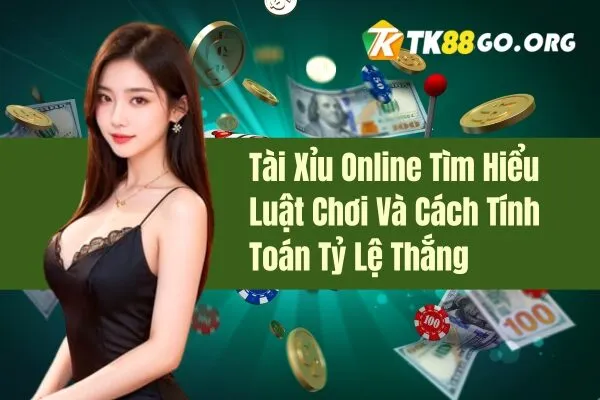 Tài Xỉu Online Tìm Hiểu Luật Chơi Và Cách Tính Toán Tỷ Lệ Thắng