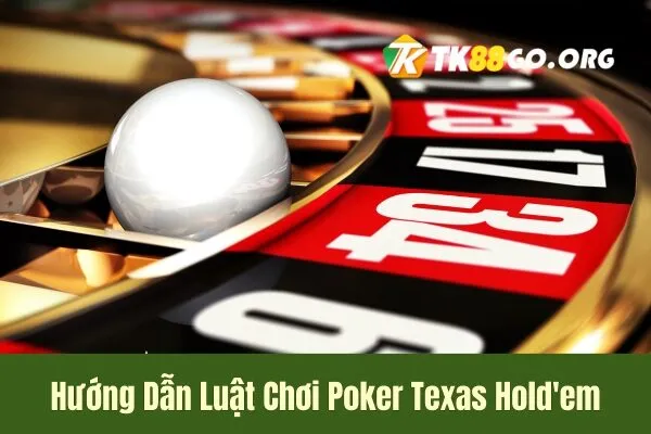 Hướng Dẫn Luật Chơi Poker Texas Hold'em