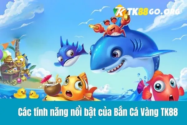 Bắn Cá Vàng TK88 - Game Đổi Thưởng Đẳng Cấp Với Tỷ Lệ Thắng Cao