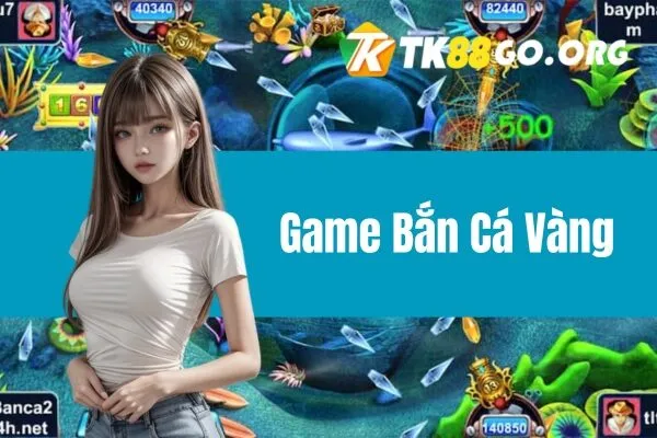 Game Bắn Cá Vàng