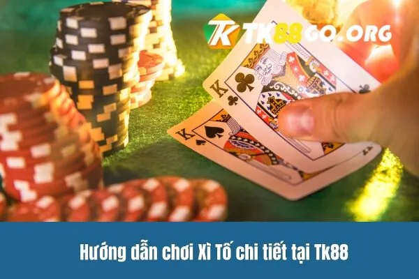 Khám Phá Luật Chơi Xì Tố Cơ Bản Cho Người Mới Tại TK88